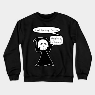 Not Today Death Crewneck Sweatshirt